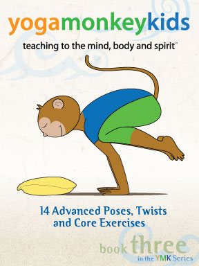Yoga Monkey Kids - Book 3 - Yoga Monkey Kids Advanced Poses